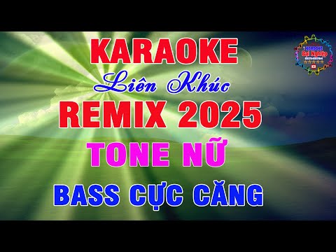 Liên Khúc Karaoke Remix Tone Nữ Nhạc Sống Beat 2025 Cực Sung || Karaoke Đại Nghiệp