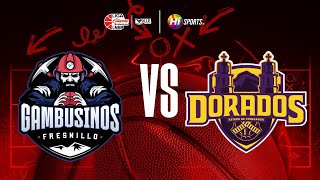 GAMBUSINOS DE FRESNILLOI VS DORADOS DE CHIHUAHUA | LNBP