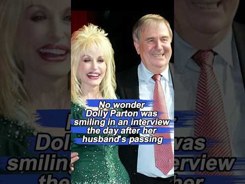 No wonder Dolly Parton was smiling in an interview the day after her husband's passing