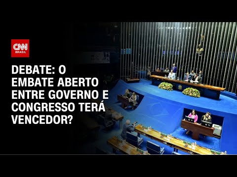 ​Governo x Congresso: Parlamentares debatem se embate aberto terá vencedor | CNN ARENA