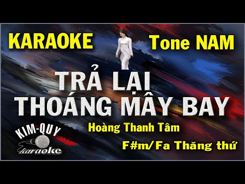 KARAOKE Trả Lại Thoáng Mây Bay – Hoàng Thanh Tâm – Boston – Tone NAM ( F#m/Fa Thăng thứ ) KIM QUY Ka