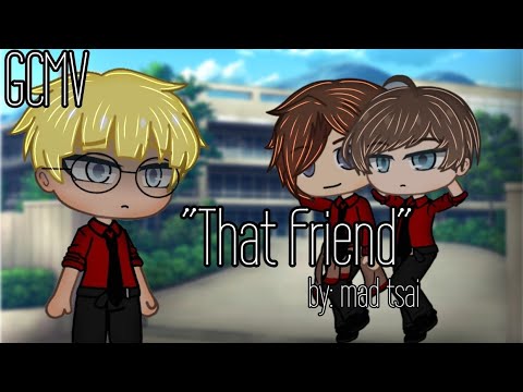 GCMV || That Friend || By: Mad tsai || OC's Backstory || Mxx