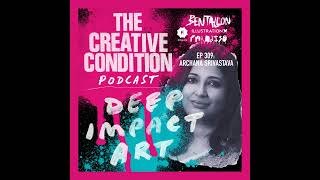 Ep 309: Why art can start revolutions and make the deepest impact with Archana Srivastava