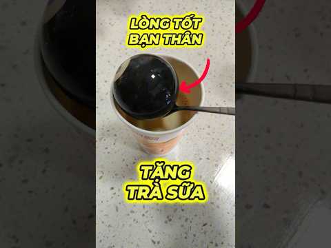 LÒNG TỐT BẠN THÂN KHI TẶNG TRÀ SỮA #food