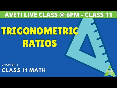 Class 11 Mathematics | Trigonometry | Trigonometric Ratios | Aveti Learning Class 11