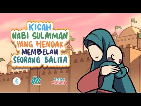 Kisah Nabi Sulaiman Yang Hendak Membelah Seorang Balita || Kisah Anak Muslim