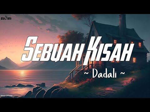 Dadali - Sebuah Kisah (lirik)