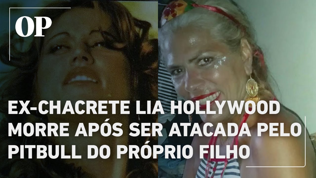 Ex-chacrete Lia Hollywood morre após ser atacada pelo pitbull do próprio filho