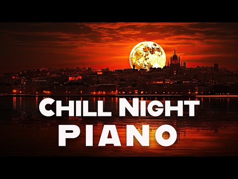 Chill Night Piano | Relaxing Music for Cozy Nights