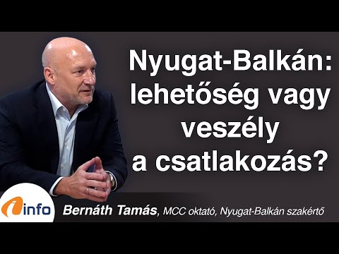 Nyugat-Balkán: lehetőség vagy veszély a csatlakozás? Bernáth Tamás, Inforádió, Aréna