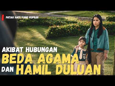 AYAHNYA BARU MUNCUL SETELAH 7 TAHUN I ALUR CERITA FILM PATAH HATI YANG KUPILIH