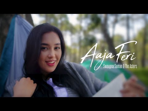 Aaja Feri - Swoopna Suman &amp; The Asters (Official M/V)