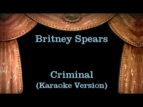 Britney Spears – Criminal – Lyrics (Karaoke Version)