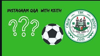 Instagram Live show Q&A | next Celtic Manager | Celtic players