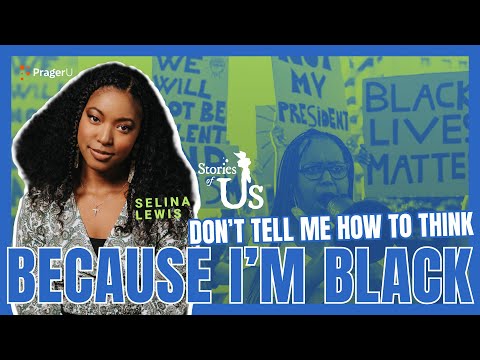 Selina Lewis: Don't Tell Me How to Think Because I'm Black | PragerU