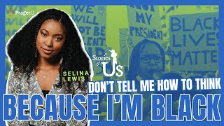 Selina Lewis: Don't Tell Me How to Think Because I'm Black | PragerU