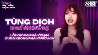 Tùng Dịch Như Nghĩa Vụ – Lỗi Không Phải Ở Bạn, Cũng Không Phải Ở Nửa Kia | SEBT