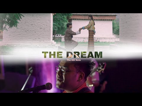 THE DREAM - The 8th Note | Tshewang Palden | Jenny Tmg | Music Video | Dzongkha-Nepali | Music Video