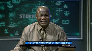 STEPPING UP || THE SECRET OF THE POWER OF THE TONGUE PART 3