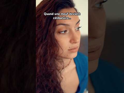 Quand une meuf devient célibataire…