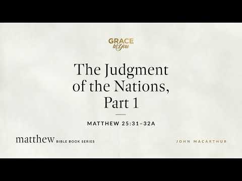 The Judgment of the Nations, Part 1 (Matthew 25:31–32a) [Audio Only]