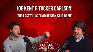Joe Kent & Tucker Carlson: The Last thing Charlie Kirk Said to Joe