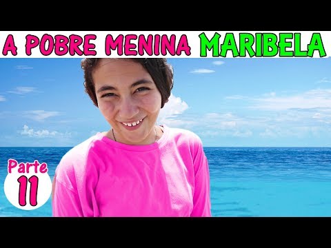 A POBRE MENINA Maribela, Parte 11 - Novela Bela Bagunça e Família Bagunça