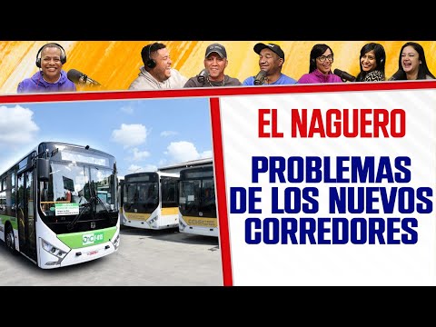 QUEJAS a los Nuevos Corredores del TRANSPORTE - El Naguero