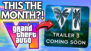 NEW: GTA 6 TRAILER 3?! – Is THIS The MONTH?!
