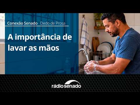 Dedo de Prosa | A importância de lavar as mãos para a saúde | Conexão Senado 15/10/26