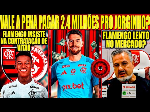 VALE A PENA PAGAR TODA ESSA GRANA POR JORGINHO? FLAMENGO INSISTE EM VITÃO, FLA LENTO NO MERCADO?