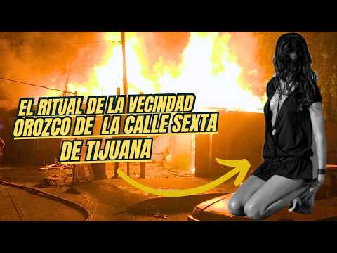 El Ritual en Los Departamentos Orozco de la Calle Sexta de Tijuana