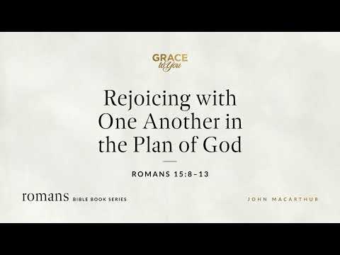 Rejoicing with One Another in the Plan of God (Romans 15:8–13) [Audio Only]