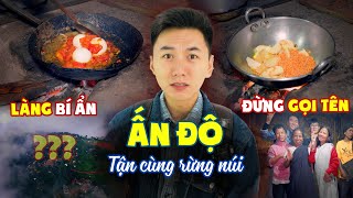 Sốc với vùng cao Ấn Độ: Bữa ăn nơi "M.A Q.U.Ỷ không được gọi tên" |Phần cuối