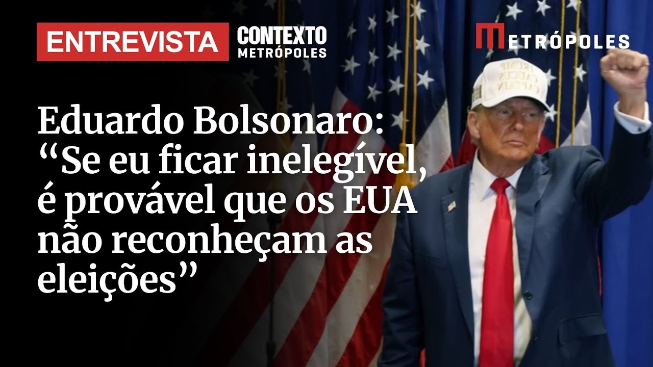 Se eu ficar inelegível é provável que os EUA não reconheçam as eleições afirma Eduardo Bolsonaro