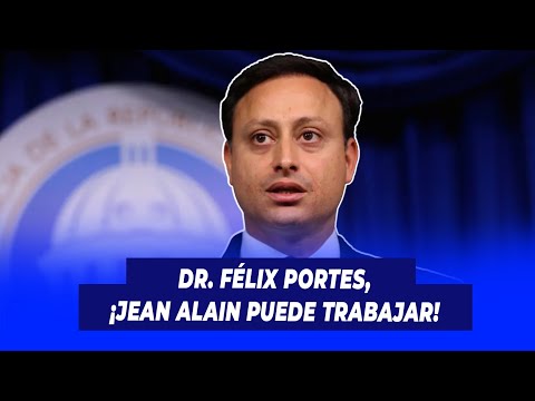 Dr. Félix Portes, ¡Jean Alain puede trabajar! | De Extremo a Extremo