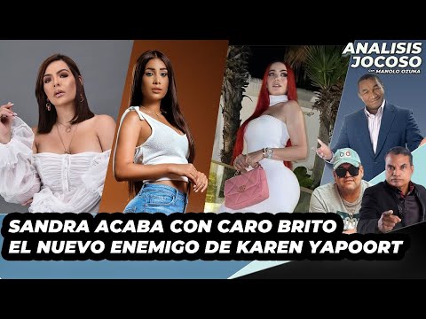 ANALISIS JOCOSO -  SANDRA ACABA CON CARO BRITO EL NUEVO ENEMIGO DE KAREN YAPOORT