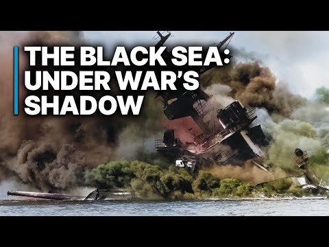 The Black Sea: Under War’s Shadow | The Most Contested Waterway on Earth