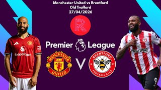 MANCHESTER UNITED vs BRENTFORD | PREMIER LEAGUE LIVE STREAM & WATCHALONG