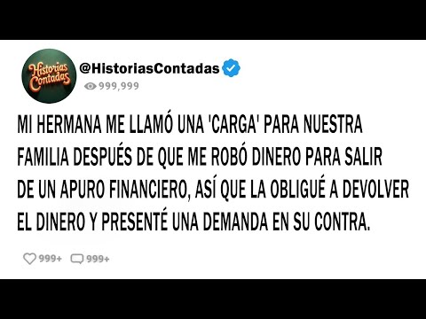 MI HERMANA ME LLAMÓ UNA 'CARGA' PARA NUESTRA FAMILIA DESPUÉS DE QUE ME ROBÓ DINERO PARA SALIR DE...