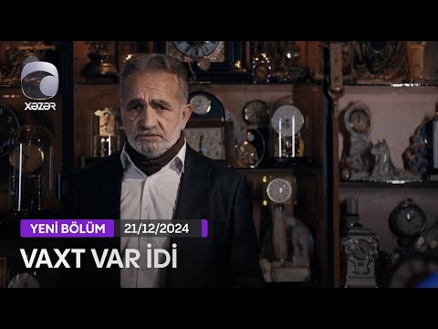 Vaxt Var İdi  (Nəriman Nərimanov) - 21.12.2024