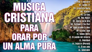 ALABANZAS CRISTIANAS DE JÚBILO - ALABANZAS CRISTIANAS PARA ALEGRAR EL CORAZÓN/ ALABANZAS PODEROSAS