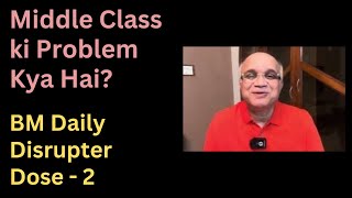 Middle Class ki Problem Kya Hai? BM Daily Disrupter Dose - 2