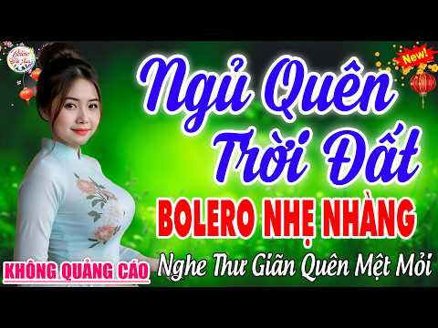 Ca Nhạc Trữ Tình BOLERO BẤT HỦ&GÂY NGHIÊN➤06-05 Mở LK Sến Xưa ÊM TAI, Nghe Thư Giãn Quên Hết Mệt Mỏi
