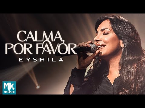 Eyshila - Calma, Por Favor (Ao Vivo) (Clipe Oficial MK Music)