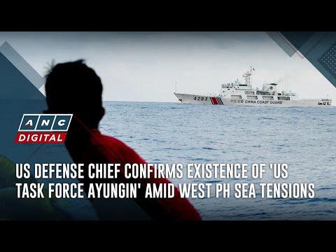 US defense chief confirms existence of 'US Task Force Ayungin' amid West PH Sea tensions | ANC