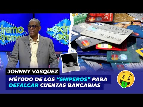 Método de los “Shiperos” para defalcar cuentas bancarias | Johnny Vásquez