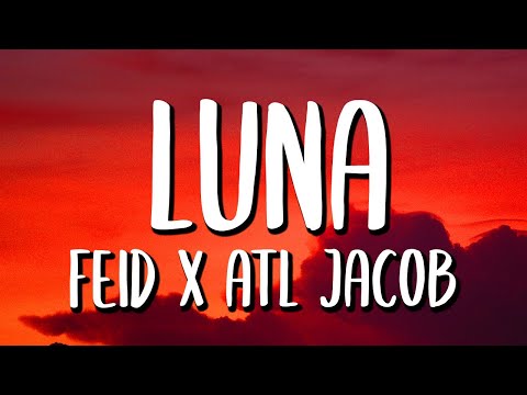 Feid x ATL Jacob - LUNA (Letra/Lyrics)