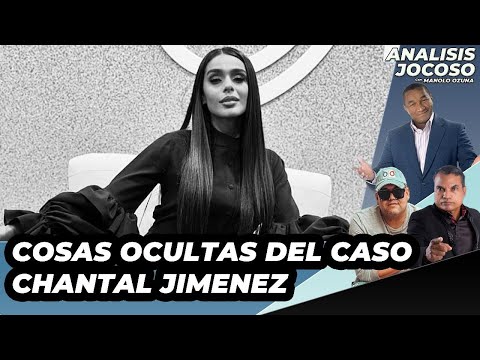 ANALISIS JOCOSO - COSAS OCULTAS DEL CASO CHANTAL JIMENEZ