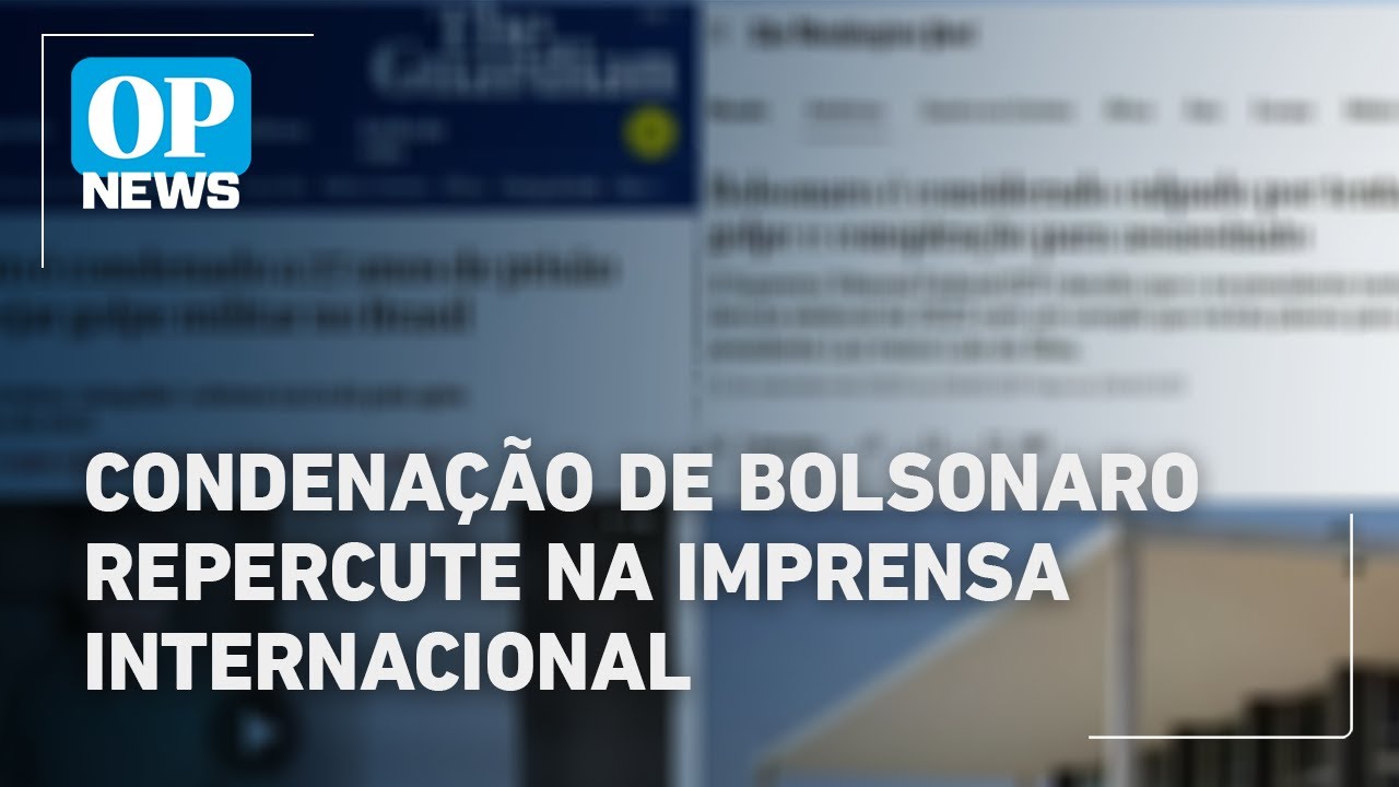 Condenação de Bolsonaro repercute na imprensa internacional | O POVO News
